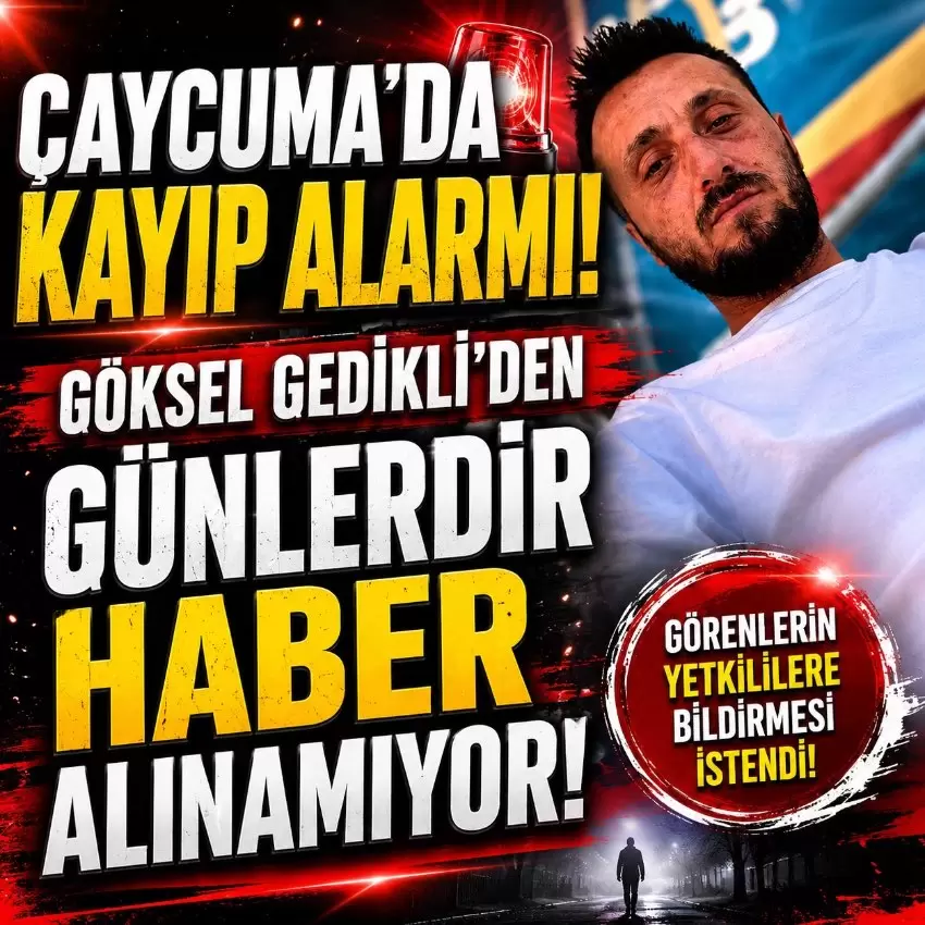 Çaycumada kayıp alarmı.. Göksel Gedikli kayboldu