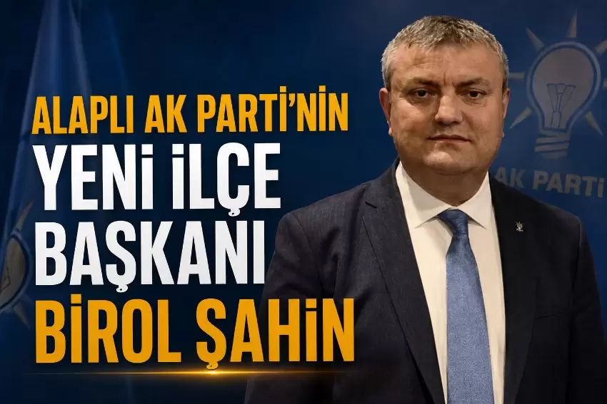 AK Parti Alaplı İlçe Başkanlığı görevine Birol Şahin atandı.