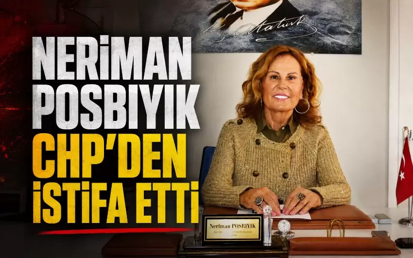 Neriman Posbıyık CHPden istifa ettiğini açıkladı