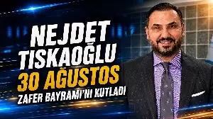 Nejdet Tıskaoğlundan 30 Ağustos Zafer Bayramı mesajı