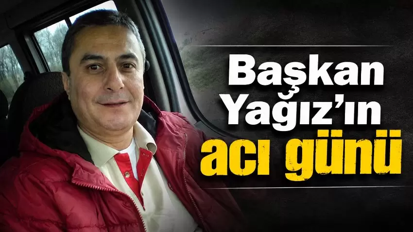 Kızılay Zonguldak Şube Başkanı Kürşat Yağızın acı günü