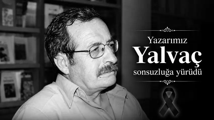 Yazarımız Hasan Hüseyin Yalvaç vefat etti