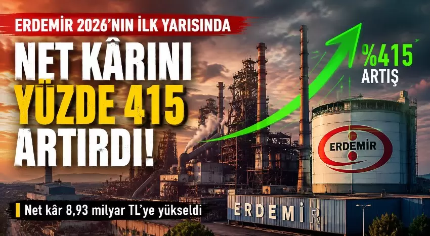 Erdemirin net kârı ilk yarıda yüzde 415 arttı