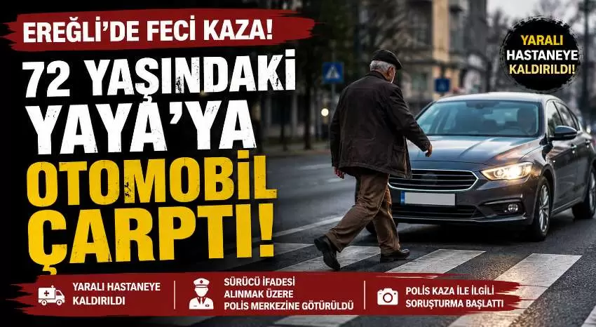 Ereğlide yolun karşısına geçmek isteyen yaşlı adama otomobil çarptı