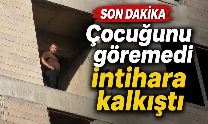 Çocuğunu göremeyen baba intihara kalkıştı