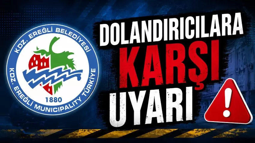 Kdz. Ereğli Belediyesinden dolandırıcılık uyarısı