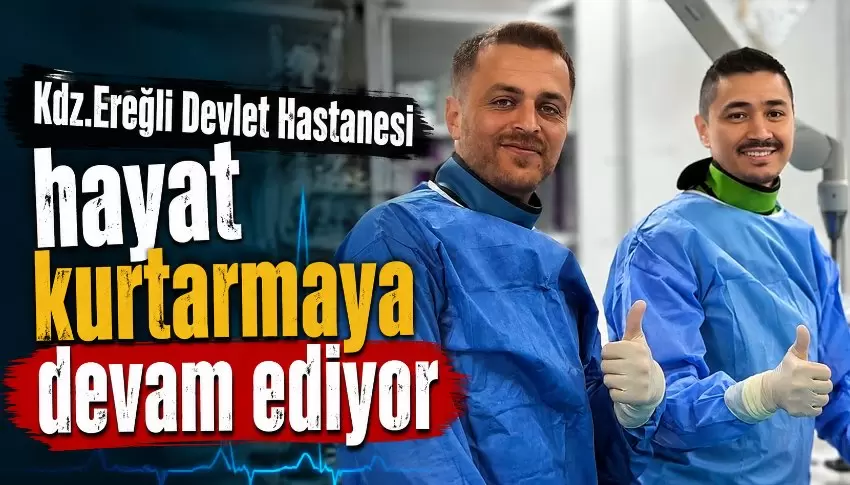 Karadeniz Ereğli Devlet Hastanesinde kalp krizi geçiren hastaya başarılı müdahale