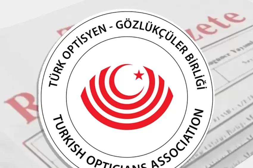 Türk Optisyen-Gözlükçüler Birliği için yeni yönetmelik Resmileşti