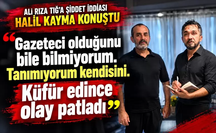 Tığ saldırısında dikkat çeken gelişme: Halil Kayma konuştu