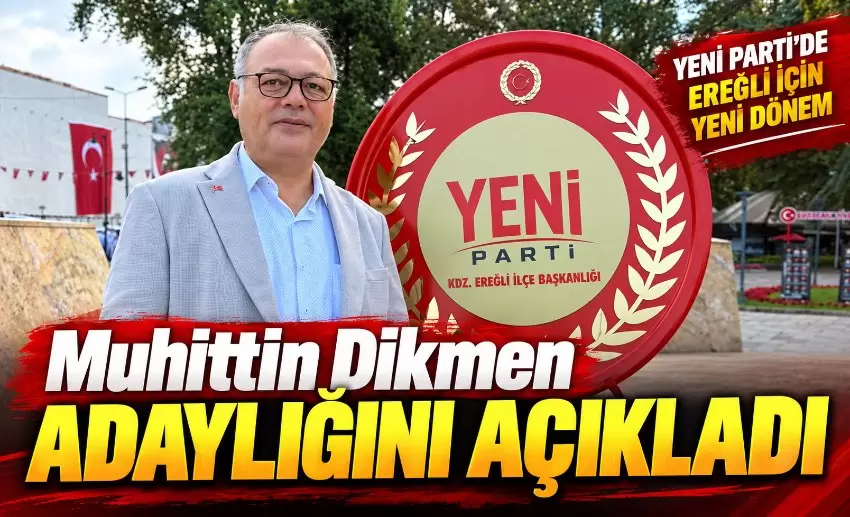 Yeni Parti Kdz.Ereğli İlçe Başkanlığına adaylığını açıkladı