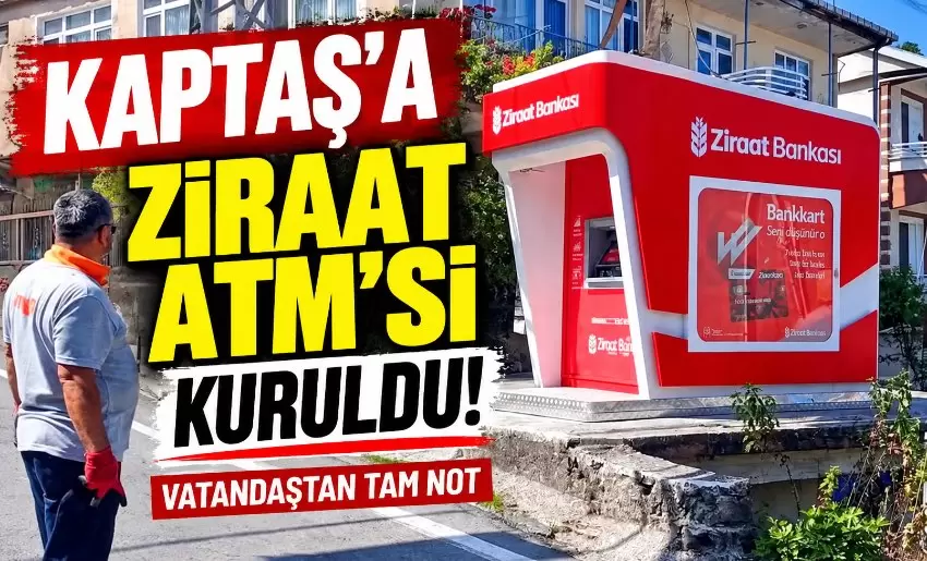 Bozkurtun girişimi sonuç verdi. Kaptaşa Ziraat Bankası ATMsi kuruldu