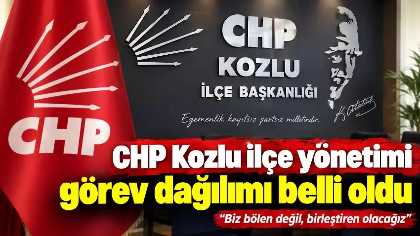 CHP Kozlu ilçe yönetimi görev dağılımı belli oldu