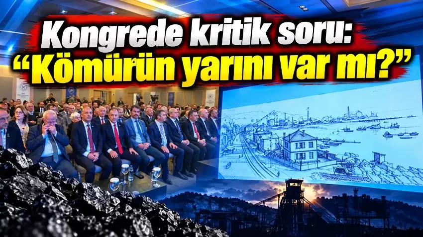 Zonguldakta kömür zirvesi: “Kömürün yarını var mı”