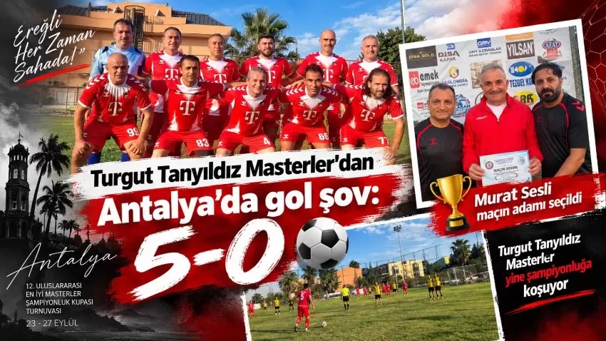 Turgut Tanyıldız Masterlerdan Antalyada gol şov: 5-0