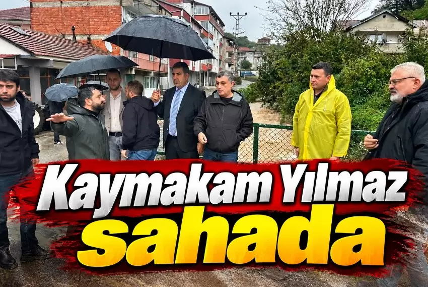 Kaymakam Yılmaz, yağıştan etkilenen bölgelerde incelemelerde bulundu