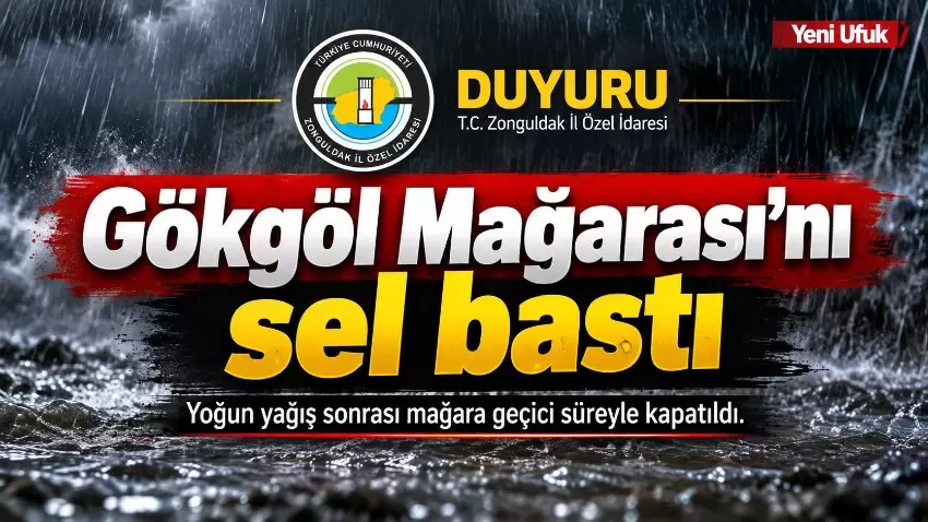 Gökgöl Mağarasını sel bastı Geçici süreyle kapatıldı