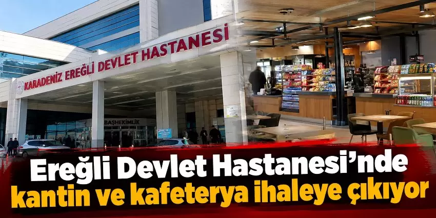 Kdz.Ereğli Devlet Hastanesinde kantin ve kafeterya ihaleye çıkıyor
