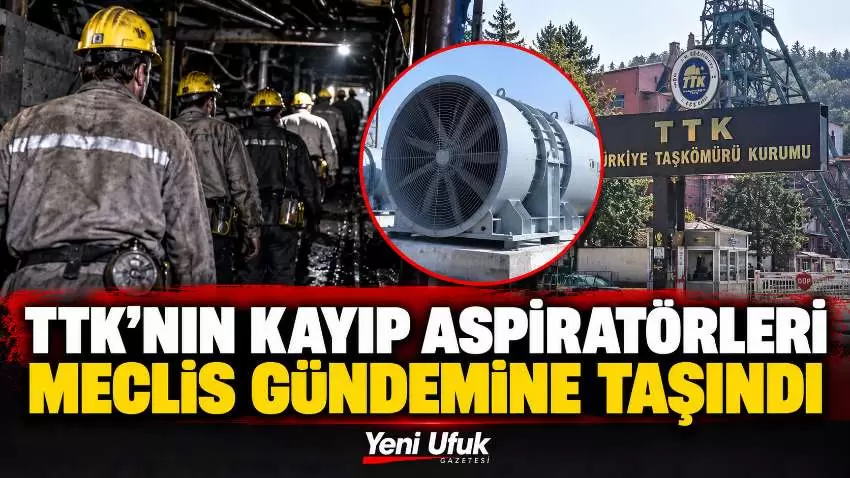 TTKnın kayıp aspiratörleri Meclis gündeminde