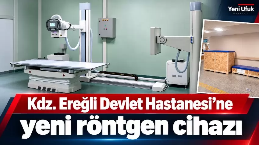 Kdz. Ereğli Devlet Hastanesine yeni röntgen cihazı