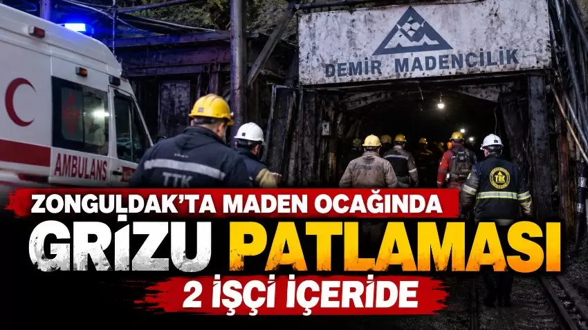 Zonguldakta maden ocağında grizu patlaması: 2 işçi içeride
