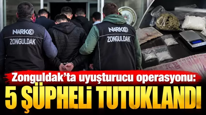 Zonguldakta uyuşturucu operasyonu: 5 şüpheli tutuklandı