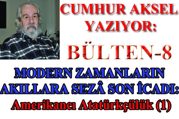 Cumhur Aksel yazıyor: Amerikancı Atatürkçülük (1)