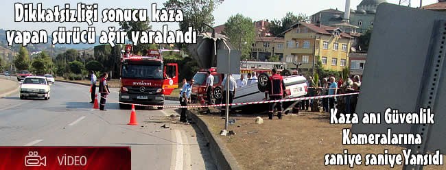 Dikkatsizliği sonucu kaza yapan sürücü ağır yaralandı