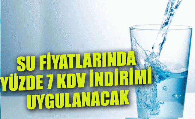 Su fiyatlarında yüzde 7 kdv indirimi uygulanacak