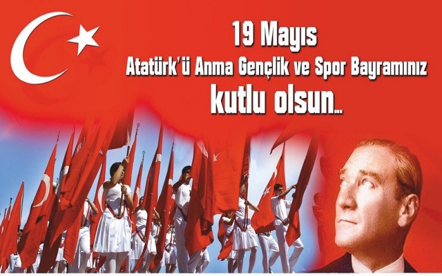 19 Mayıs’ı Atatürk’ü saygı, sevgi ve özlemle kutluyoruz…