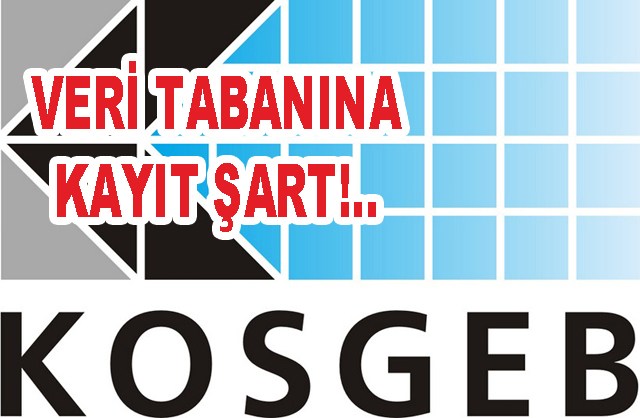 "KOSGEB destekleri için veri tabanına kayıt yaptırın"