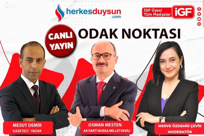 AK Parti Bursa Milletvekili Osman Mesten ‘Odak Noktası'nda (CANLI)