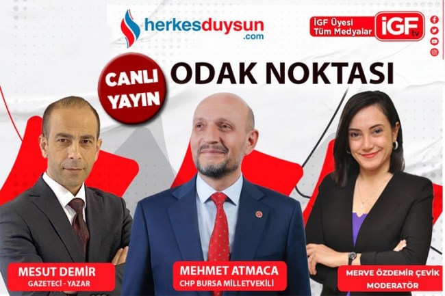 CHP Bursa Milletvekili Mehmet Atmaca 'Odak Noktası'nda (CANLI)