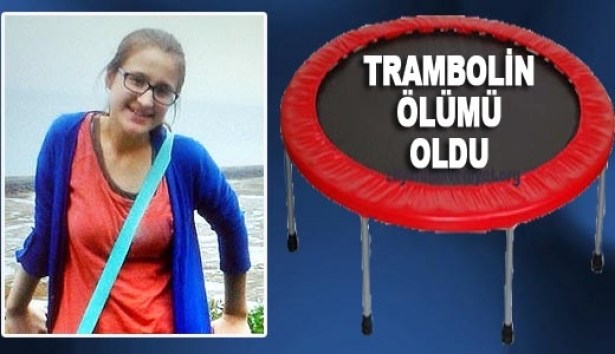 Trambolin ölümü oldu!