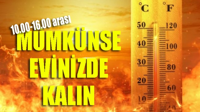 Güneşte kalmayın.. Bol sıvı tüketin..