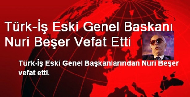 Türk-İş'in efsane başkanı vefat etti
