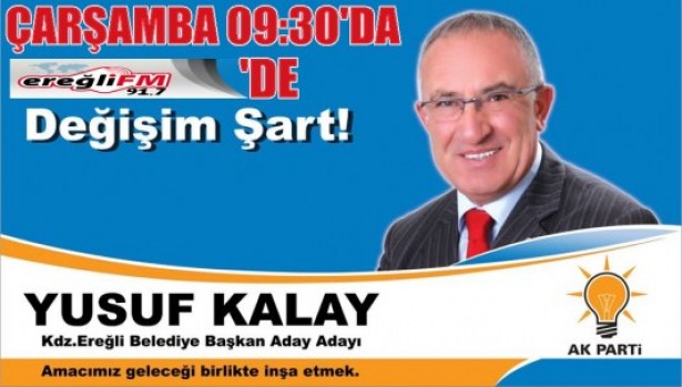 Kalay, Ereğli FM'nin canlı yayın konuğu olacak..