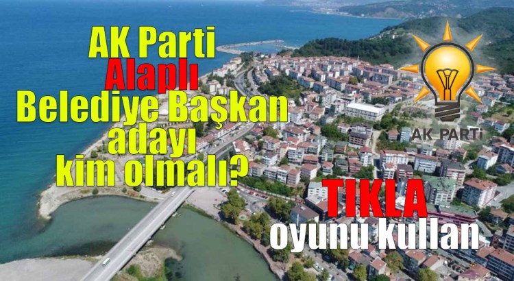 AK Parti Alaplı Belediye Başkan adayı kim olmalı?