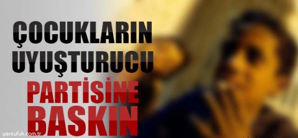 UYUŞTURUCU PARTİSİNE POLİS BASKINI