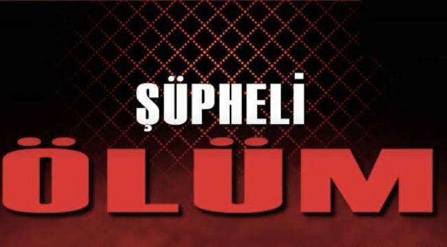 Kdz.Ereğli’de şüpheli ölüm