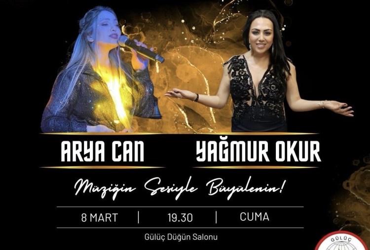 Gülüç’te 8 Mart’ta kadınlar Arya Can ve Yağmur’la coşacak