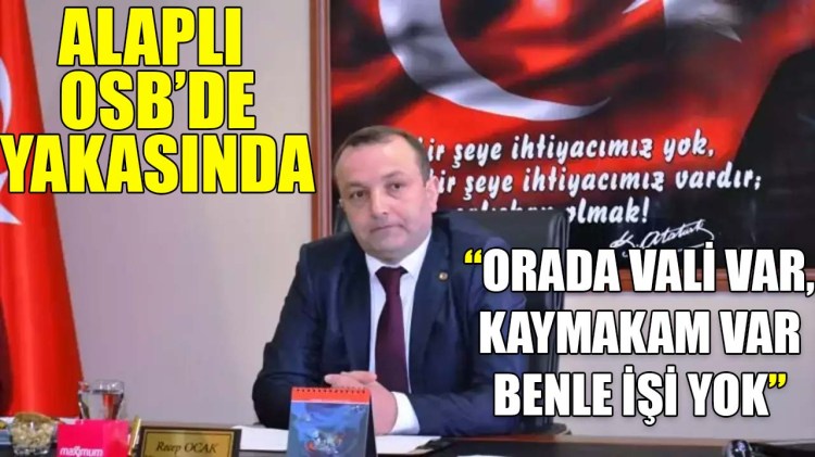 Recep Ocak Alaplı OSB konusunda çark etti