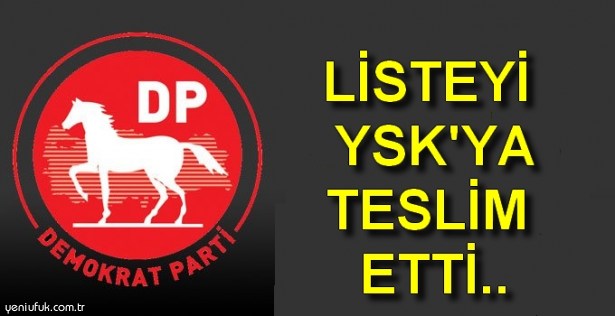 DP LİSTEYİ TESLİM ETTİ!..