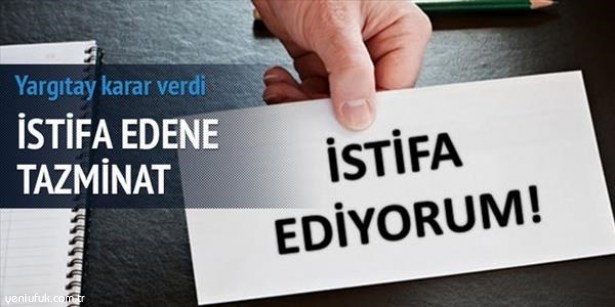 İŞVERENİN ZORUYLA İSTİFA EDENE TAZMİNAT