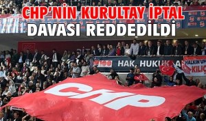 CHPnin kurultay iptal davası reddedildi
