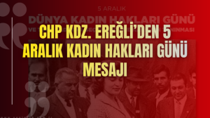 CHP Kdz. Ereğliden 5 Aralık Kadın Hakları Günü Mesajı