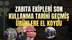 Zabıta ekipleri son kullanma tarihi geçmiş ürünlere el koydu