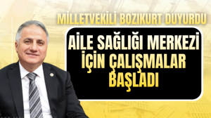 Milletvekili Bozkurt duyurdu: Aktaş aile sağlığı merkezi için çalışmalar başladı