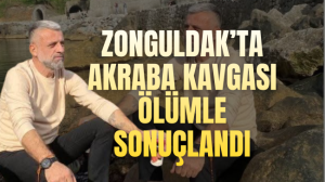 Zonguldakta akraba kavgası ölümle sonuçlandı