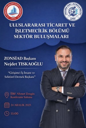 ZONSİAD Başkanı Nejdet Tıskaoğlu, Uluslararası Ticaret Öğrencileriyle Kariyer Günlerinde Buluşacak