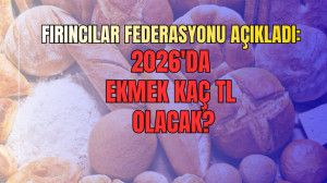 Fırıncılar Federasyonu açıkladı: 2026da ekmek kaç TL olacak